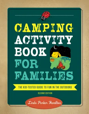 Libro de actividades de camping para familias: La guía para divertirse al aire libre a prueba de niños - Camping Activity Book for Families: The Kid-Tested Guide to Fun in the Outdoors