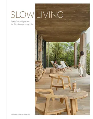 Vivir despacio: Espacios de bienestar para la vida contemporánea - Slow Living: Feel-Good Spaces for Contemporary Life