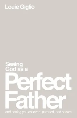 Ver a Dios como un Padre Perfecto Tapa blanda - Seeing God as a Perfect Father Softcover