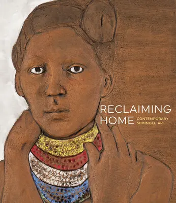 Reclamando el hogar: Arte seminola contemporáneo - Reclaiming Home: Contemporary Seminole Art