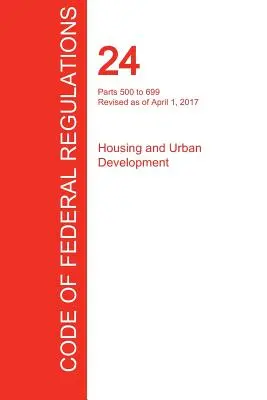 CFR 24, Partes 500 a 699, Vivienda y Desarrollo Urbano, 01 de abril de 2017 (Volumen 3 de 5) (Oficina del Registro Federal (Cfr)) - CFR 24, Parts 500 to 699, Housing and Urban Development, April 01, 2017 (Volume 3 of 5) (Office of the Federal Register (Cfr))