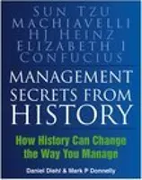 Secretos históricos de la gestión - Cómo la historia puede cambiar su forma de gestionar - Management Secrets from History - How History Can Change the Way You Manage