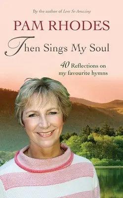 Entonces canta mi alma: Reflexiones sobre 40 himnos favoritos - Then Sings My Soul: Reflections on 40 Favourite Hymns