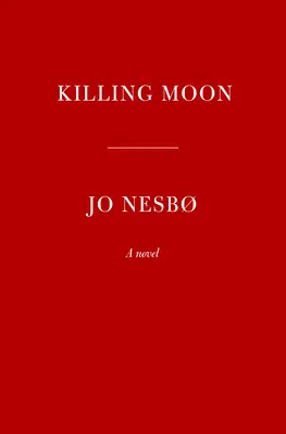 La luna asesina: Una novela de Harry Hole (13) - Killing Moon: A Harry Hole Novel (13)