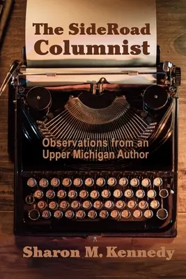 El columnista de SideRoad: Observaciones de un autor de Upper Michigan - The SideRoad Columnist: Observations from an Upper Michigan Author