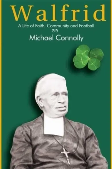 Walfrid - Una vida de fe, comunidad y fútbol - Walfrid - A Life of Faith, Community and Football