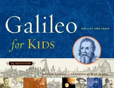 Galileo para niños - Su vida y sus ideas, 25 actividades - Galileo for Kids - His Life and Ideas, 25 Activities