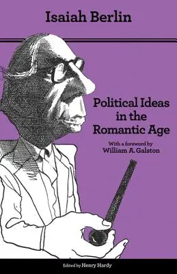 Las ideas políticas en la época romántica: su surgimiento e influencia en el pensamiento moderno - Edición actualizada - Political Ideas in the Romantic Age: Their Rise and Influence on Modern Thought - Updated Edition