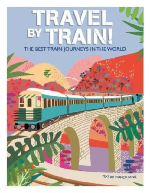 Viajar en tren - Los mejores viajes en tren del mundo - Travel by Train - The Best Train Journeys in the World