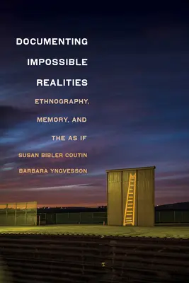 Documentar realidades imposibles: Etnografía, memoria y el como si - Documenting Impossible Realities: Ethnography, Memory, and the as If