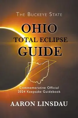 Guía del eclipse total de Ohio: Official Commemorative 2024 Keepsake Guidebook (Guía oficial conmemorativa del eclipse total de 2024) - Ohio Total Eclipse Guide: Official Commemorative 2024 Keepsake Guidebook