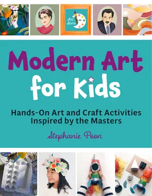 Arte moderno para niños: actividades artísticas y manuales inspiradas en los maestros - Modern Art for Kids: Hands-On Art and Craft Activities Inspired by the Masters