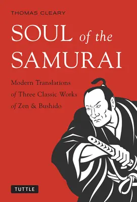 El alma del samurái: Traducciones modernas de tres obras clásicas del Zen y el Bushido - Soul of the Samurai: Modern Translations of Three Classic Works of Zen & Bushido