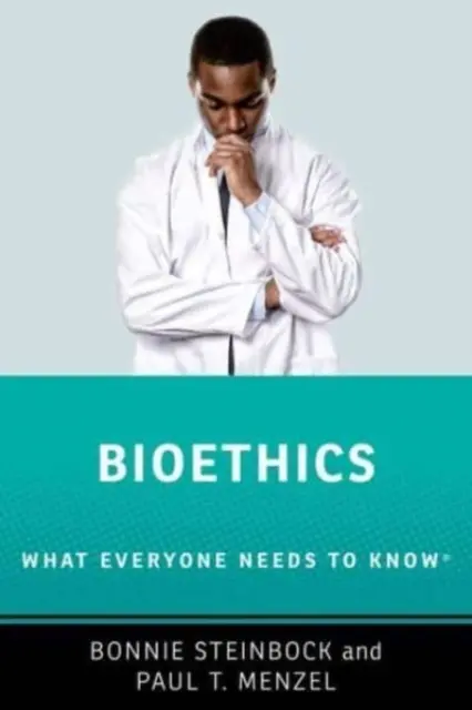 Bioética - Lo que todo el mundo necesita saber - Bioethics - What Everyone Needs to Know