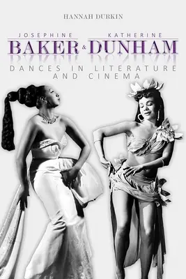 Josephine Baker y Katherine Dunham: Danzas en la literatura y el cine - Josephine Baker and Katherine Dunham: Dances in Literature and Cinema