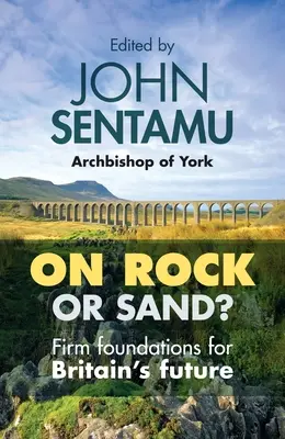 ¿Sobre roca o arena? Cimientos firmes para el futuro de Gran Bretaña - On Rock or Sand?: Firm Foundations for Britain's Future