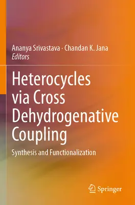 Heterocycles Via Cross Dehydrogenative Coupling: Síntesis y Funcionalización - Heterocycles Via Cross Dehydrogenative Coupling: Synthesis and Functionalization