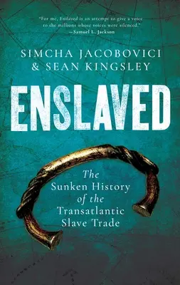 Esclavizados: La historia hundida de la trata transatlántica de esclavos - Enslaved: The Sunken History of the Transatlantic Slave Trade