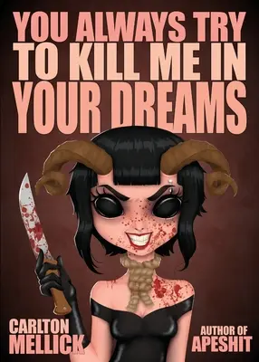 Siempre intentas matarme en sueños - You Always Try to Kill Me in Your Dreams