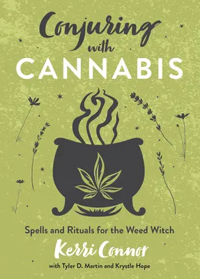 Conjurando con Cannabis: Hechizos y Rituales para la Bruja de la Hierba - Conjuring with Cannabis: Spells and Rituals for the Weed Witch