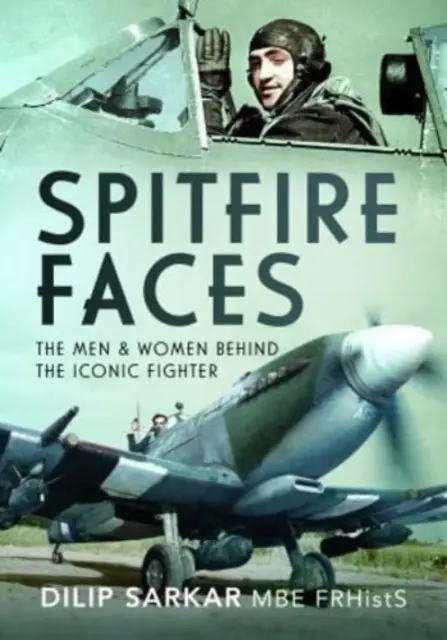 Los rostros de los Spitfire: Los hombres y mujeres detrás del caza icónico - Spitfire Faces: The Men and Women Behind the Iconic Fighter