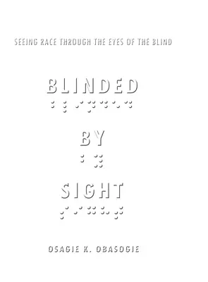 Cegados por la vista: La raza a través de los ojos de los ciegos - Blinded by Sight: Seeing Race Through the Eyes of the Blind