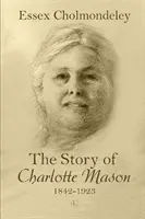 La historia de Charlotte Mason, 1842-1923 - The Story of Charlotte Mason, 1842-1923