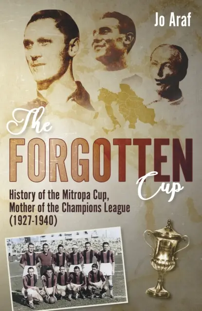 La Copa olvidada: Historia de la Copa Mitropa, madre de la Liga de Campeones (1927-1940) - The Forgotten Cup: History of the Mitropa Cup, Mother of the Champions League (1927-1940)