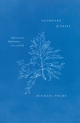Geometría del dolor: Reflexiones sobre las matemáticas, la pérdida y la vida - Geometry of Grief: Reflections on Mathematics, Loss, and Life