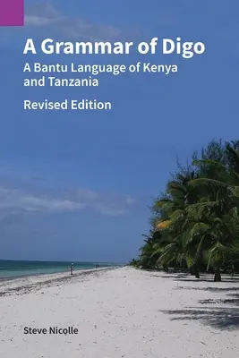 Gramática del digo, edición revisada: Una lengua bantú de Kenia y Tanzania - A Grammar of Digo, Revised Edition: A Bantu Language of Kenya and Tanzania