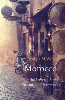 Marruecos: En el laberinto de los sueños y los bazares - Morocco: In the Labyrinth of Dreams and Bazaars