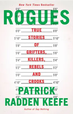 Pícaros: Historias reales de estafadores, asesinos, rebeldes y sinvergüenzas - Rogues: True Stories of Grifters, Killers, Rebels and Crooks