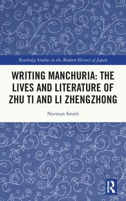 Escribir Manchuria: la vida y la literatura de Zhu Ti y Li Zhengzhong - Writing Manchuria: The Lives and Literature of Zhu Ti and Li Zhengzhong