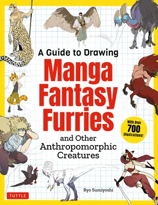 Guía para dibujar peluches de fantasía manga: Y otras criaturas antropomórficas (Más de 700 ilustraciones) - A Guide to Drawing Manga Fantasy Furries: And Other Anthropomorphic Creatures (Over 700 Illustrations)