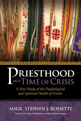 El sacerdocio en tiempos de crisis: Un nuevo estudio sobre la salud psicológica y espiritual de los sacerdotes - Priesthood in a Time of Crisis: A New Study of the Psychological and Spiritual Health of Priests