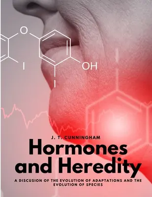 Hormonas y Herencia - Una Discusión Sobre la Evolución de las Adaptaciones y la Evolución de las Especies - Hormones and Heredity - A Discusion of the Evolution of Adaptations and the Evolution of Species