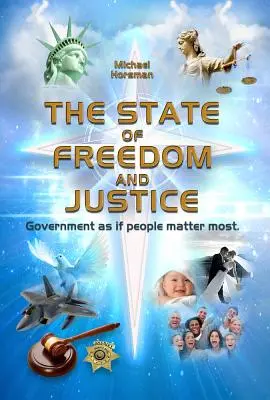 El Estado de Libertad y Justicia: El gobierno como si las personas fueran lo más importante - The State of Freedom and Justice: Government as If People Matter Most