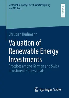 Valoración de las inversiones en energías renovables: Prácticas de los profesionales de la inversión alemanes y suizos - Valuation of Renewable Energy Investments: Practices Among German and Swiss Investment Professionals