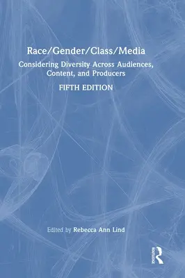 Raza/género/clase/medios de comunicación: La diversidad de públicos, contenidos y productores - Race/Gender/Class/Media: Considering Diversity Across Audiences, Content, and Producers