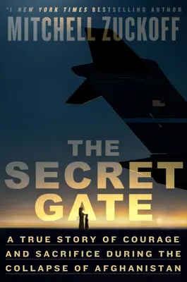 La puerta secreta: Una historia real de valor y sacrificio durante el colapso de Afganistán - The Secret Gate: A True Story of Courage and Sacrifice During the Collapse of Afghanistan