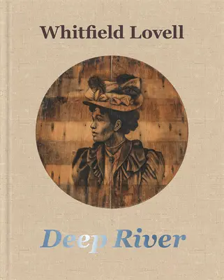 Whitfield Lovell Deep River - Whitfield Lovell: Deep River