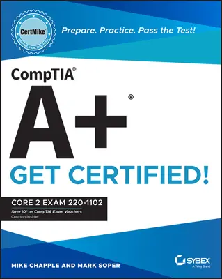 Comptia A+ Certmike: Prepárate. Practica. Aprueba el examen. Obtén la Certificación!: Core 2 Examen 220-1102 - Comptia A+ Certmike: Prepare. Practice. Pass the Test! Get Certified!: Core 2 Exam 220-1102