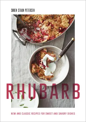 Ruibarbo: recetas nuevas y clásicas para platos dulces y salados - Rhubarb: New and Classic Recipes for Sweet and Savory Dishes