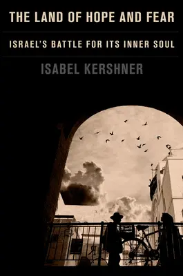 La tierra de la esperanza y el miedo: La batalla de Israel por su alma interior - The Land of Hope and Fear: Israel's Battle for Its Inner Soul