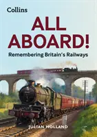 Todos a bordo - Recordando los ferrocarriles británicos - All Aboard! - Remembering Britain's Railways