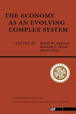 Economy As An Evolving Complex System - The Proceedings of the Evolutionary Paths of the Global Economy Workshop, Held September, 1987 in Santa Fe, N