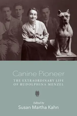 Pionera canina: La extraordinaria vida de Rudolphina Menzel - Canine Pioneer: The Extraordinary Life of Rudolphina Menzel