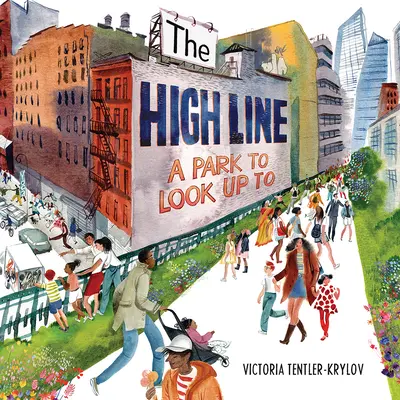 The High Line: Un parque para admirar - The High Line: A Park to Look Up to