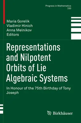 Representaciones y órbitas nopotentes de sistemas algebraicos de Lie: En honor del 75 cumpleaños de Tony Joseph - Representations and Nilpotent Orbits of Lie Algebraic Systems: In Honour of the 75th Birthday of Tony Joseph