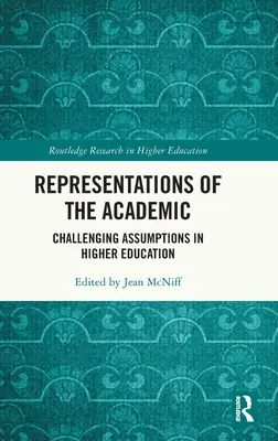 Representaciones de lo académico: Cuestionar los supuestos en la enseñanza superior - Representations of the Academic: Challenging Assumptions in Higher Education